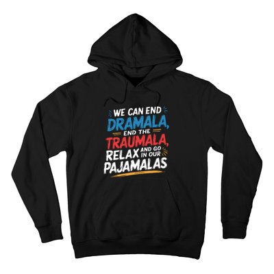 We Can End Dramala End Traumla Funny Quote Hoodie