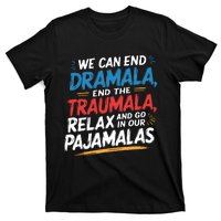 We Can End Dramala End Traumla Funny Quote T-Shirt