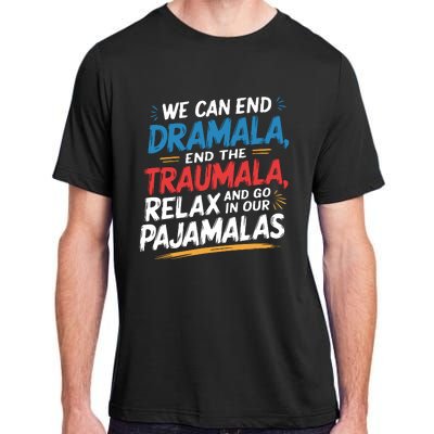 We Can End Dramala End Traumla Funny Quote Adult ChromaSoft Performance T-Shirt