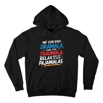 We Can End Dramala End Traumla Funny Quote Tall Hoodie