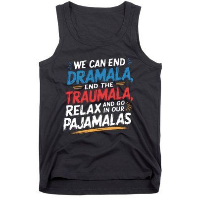 We Can End Dramala End Traumla Funny Quote Tank Top