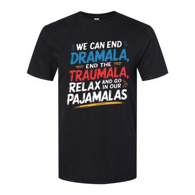 We Can End Dramala End Traumla Funny Quote Softstyle CVC T-Shirt