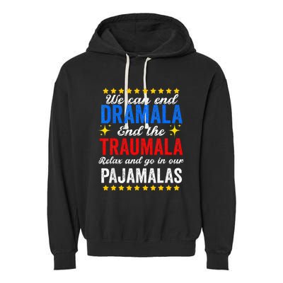 We Can End Dramala End The Traumala And Go Relax Pajamalas Garment-Dyed Fleece Hoodie