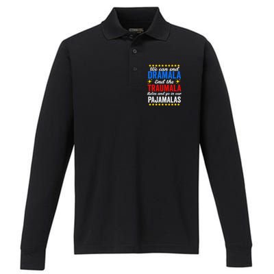 We Can End Dramala End The Traumala And Go Relax Pajamalas Performance Long Sleeve Polo