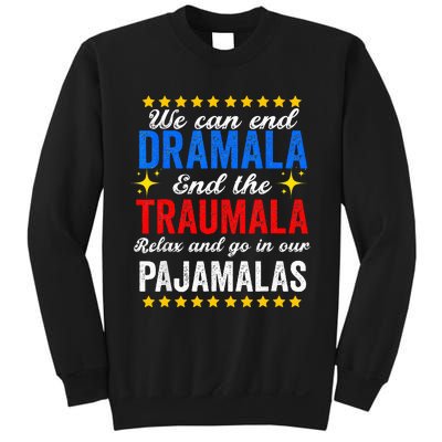 We Can End Dramala End The Traumala And Go Relax Pajamalas Sweatshirt