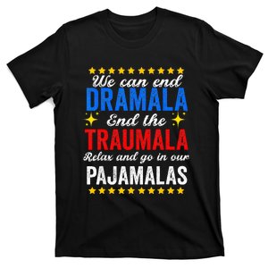 We Can End Dramala End The Traumala And Go Relax Pajamalas T-Shirt