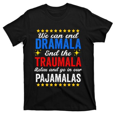 We Can End Dramala End The Traumala And Go Relax Pajamalas T-Shirt