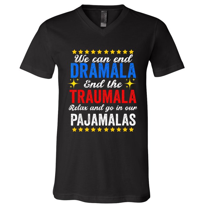 We Can End Dramala End The Traumala And Go Relax Pajamalas V-Neck T-Shirt