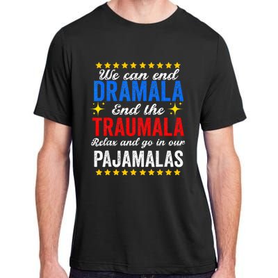 We Can End Dramala End The Traumala And Go Relax Pajamalas Adult ChromaSoft Performance T-Shirt