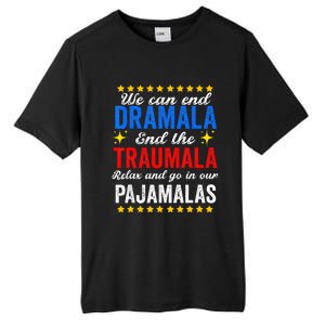 We Can End Dramala End The Traumala And Go Relax Pajamalas Tall Fusion ChromaSoft Performance T-Shirt