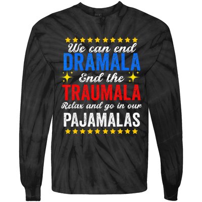 We Can End Dramala End The Traumala And Go Relax Pajamalas Tie-Dye Long Sleeve Shirt