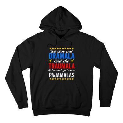 We Can End Dramala End The Traumala And Go Relax Pajamalas Tall Hoodie