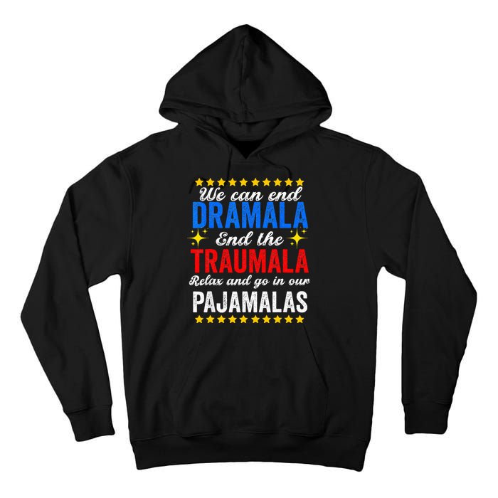 We Can End Dramala End The Traumala And Go Relax Pajamalas Tall Hoodie