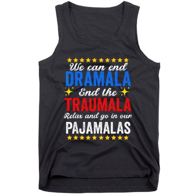 We Can End Dramala End The Traumala And Go Relax Pajamalas Tank Top