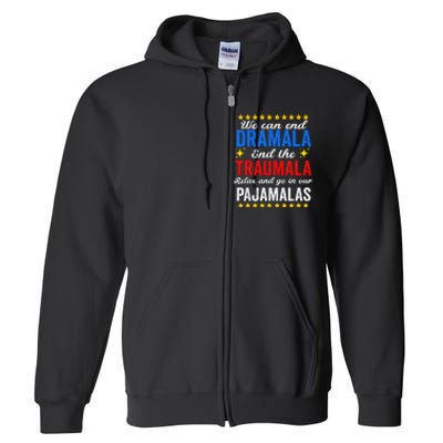 We Can End Dramala End The Traumala And Go Relax Pajamalas Full Zip Hoodie