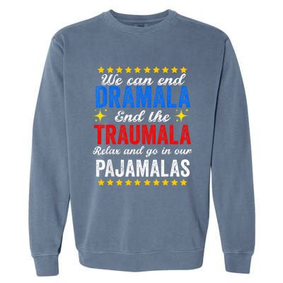 We Can End Dramala End The Traumala And Go Relax Pajamalas Garment-Dyed Sweatshirt