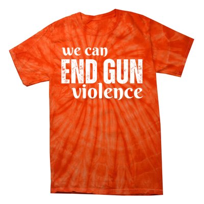 We Can End Gun Violence Tie-Dye T-Shirt