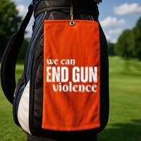 We Can End Gun Violence Golf Towel
