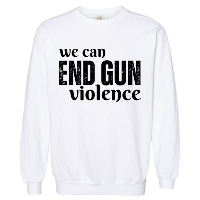 We Can End Gun Violence Garment-Dyed Sweatshirt
