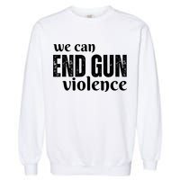 We Can End Gun Violence Garment-Dyed Sweatshirt