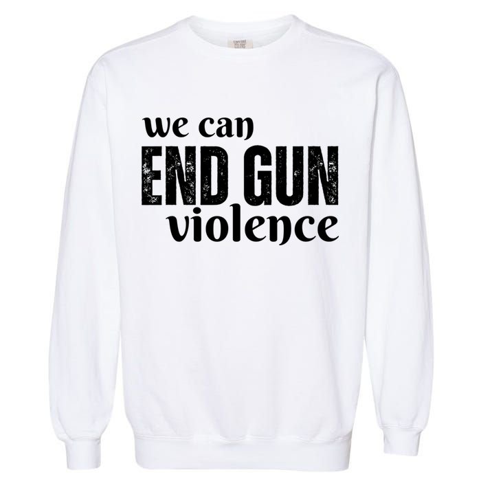 We Can End Gun Violence Garment-Dyed Sweatshirt