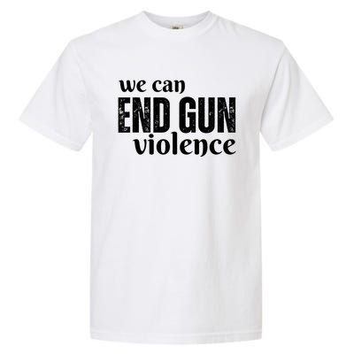 We Can End Gun Violence Garment-Dyed Heavyweight T-Shirt