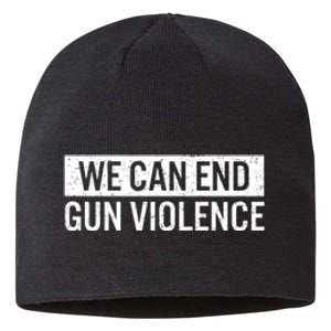 We Can End Gun Violence Sustainable Beanie