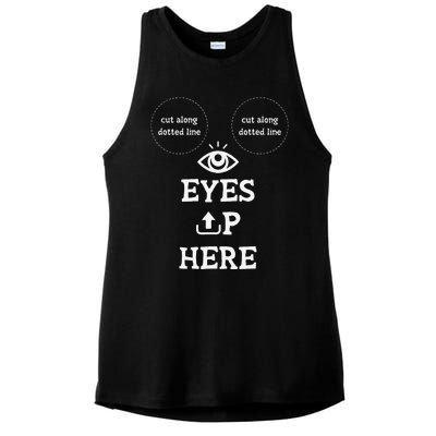 With Cutout For B00bs Cut Along Dotted Eyes Up Here Ladies PosiCharge Tri-Blend Wicking Tank