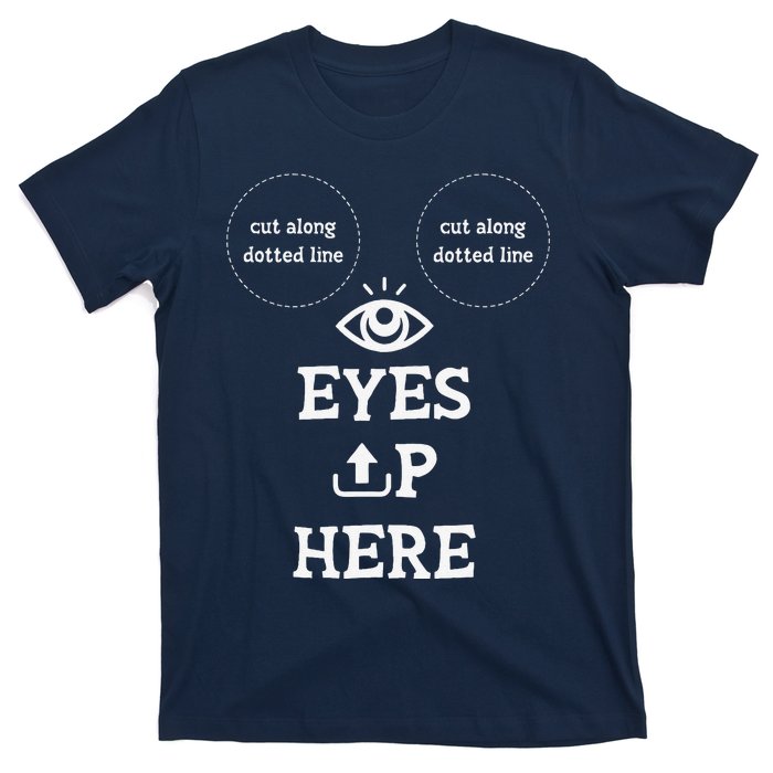 With Cutout For B00bs Cut Along Dotted Eyes Up Here T-Shirt