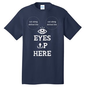 With Cutout For B00bs Cut Along Dotted Eyes Up Here Tall T-Shirt