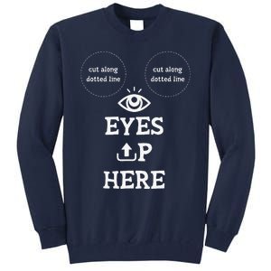 With Cutout For B00bs Cut Along Dotted Eyes Up Here Tall Sweatshirt