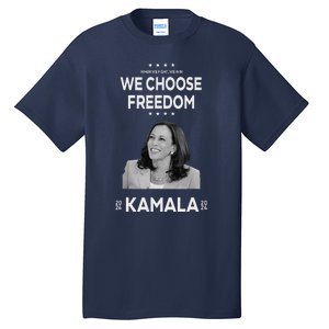 We Choose Freedom Vote Kamala Harris For President 2024 Tall T-Shirt