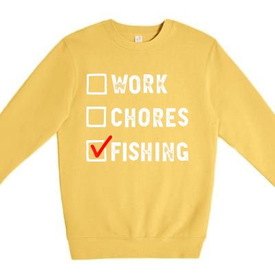 Work Chores Fishing Funny Gift Tee Premium Crewneck Sweatshirt