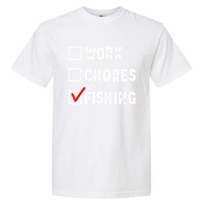 Work Chores Fishing Funny Gift Tee Garment-Dyed Heavyweight T-Shirt