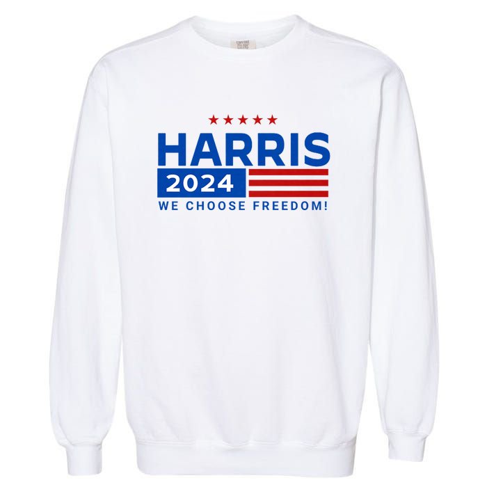 We Choose Freedom Vote Kamala Harris For President 2024 Garment-Dyed Sweatshirt