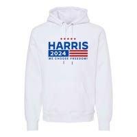 We Choose Freedom Vote Kamala Harris For President 2024 Premium Hoodie