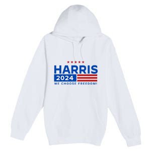 We Choose Freedom Vote Kamala Harris For President 2024 Premium Pullover Hoodie