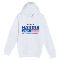 We Choose Freedom Vote Kamala Harris For President 2024 Premium Pullover Hoodie