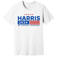 We Choose Freedom Vote Kamala Harris For President 2024 Premium T-Shirt