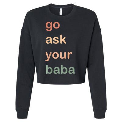 Women’s Cute Funny Mom Gift Go Ask Your Baba Cropped Pullover Crew