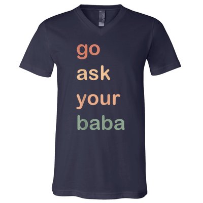 Women’s Cute Funny Mom Gift Go Ask Your Baba V-Neck T-Shirt