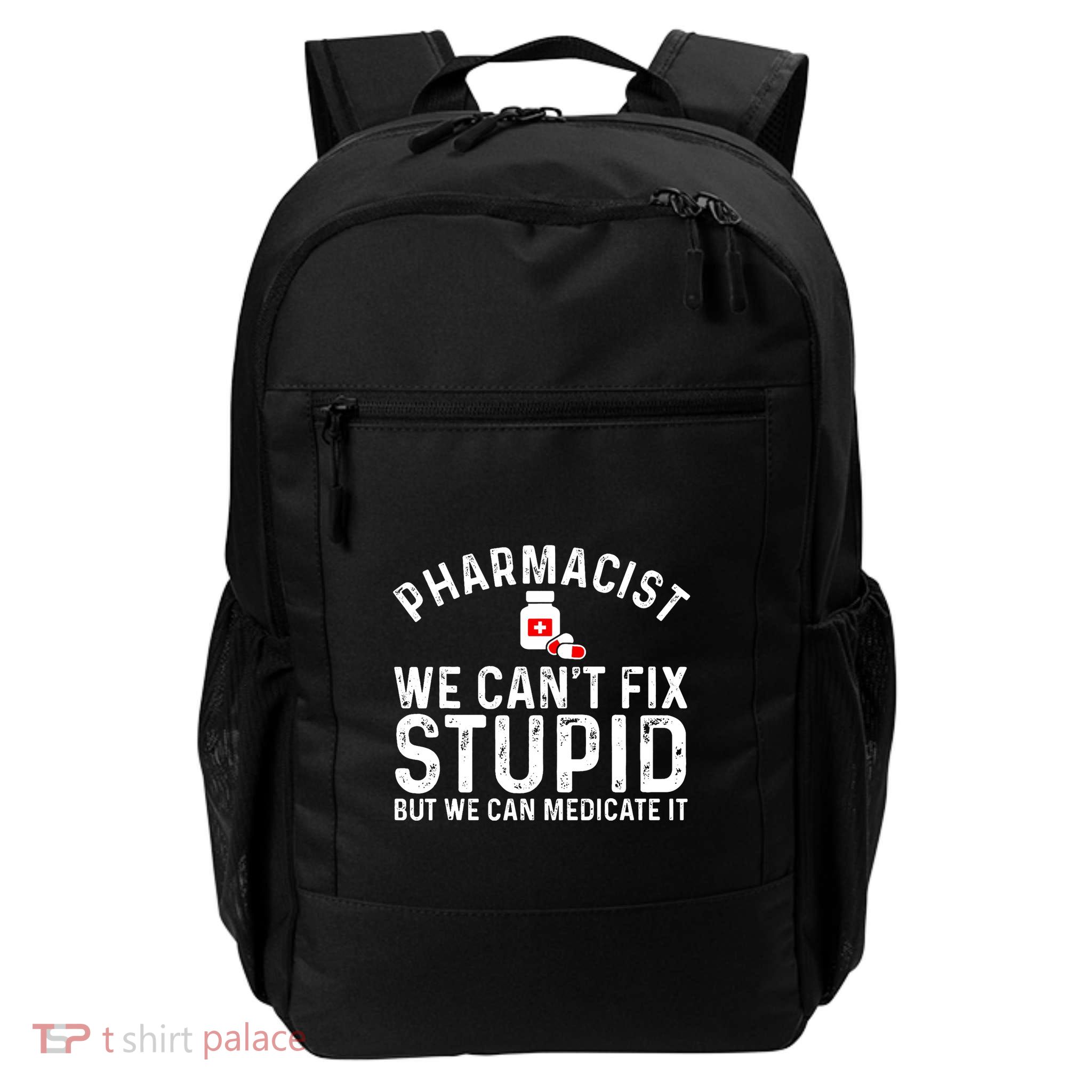 We Cant Fix Stupid We Can Medicate It Funny Pharmacy Daily Commute Backpack