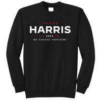 We Choose Freedom Vote Kamala Harris For President 2024 Gift Tall Sweatshirt