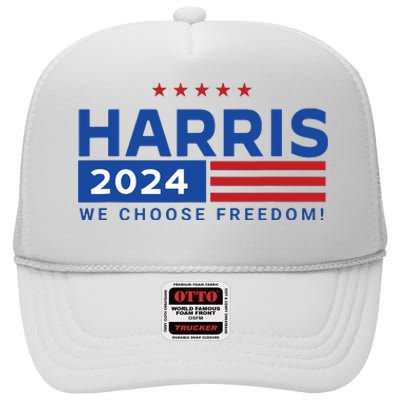 We Choose Freedom Vote Kamala Harris For President 2024 High Crown Mesh Back Trucker Hat