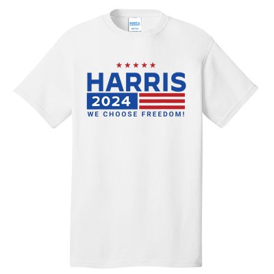 We Choose Freedom Vote Kamala Harris For President 2024 Tall T-Shirt