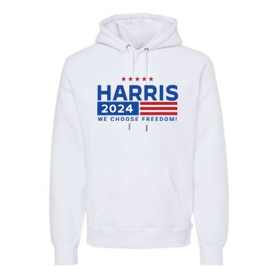 We Choose Freedom Vote Kamala Harris For President 2024 Premium Hoodie