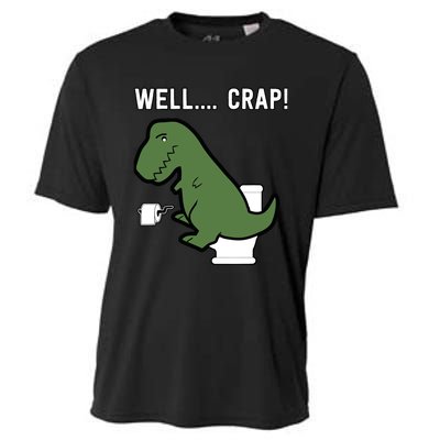 Well Crap Funny T-Rex I T Rex Problems I Funny Dinsosaur Cooling Performance Crew T-Shirt