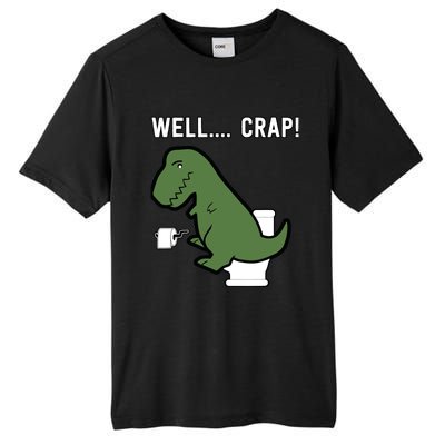 Well Crap Funny T-Rex I T Rex Problems I Funny Dinsosaur Tall Fusion ChromaSoft Performance T-Shirt