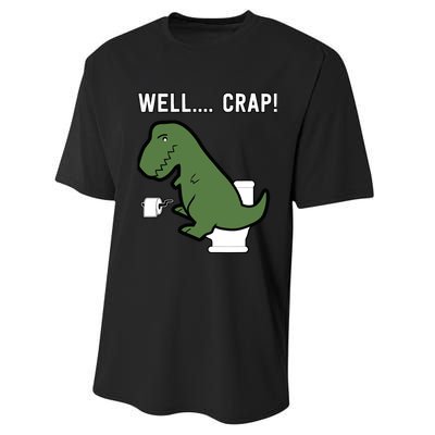 Well Crap Funny T-Rex I T Rex Problems I Funny Dinsosaur Performance Sprint T-Shirt