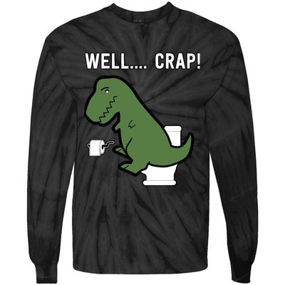 Well Crap Funny T-Rex I T Rex Problems I Funny Dinsosaur Tie-Dye Long Sleeve Shirt